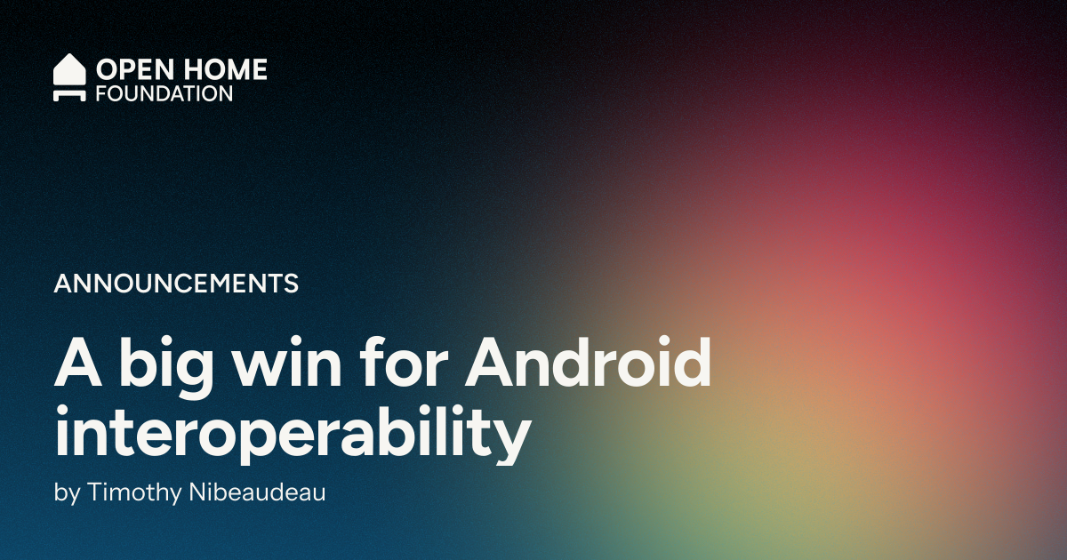 A big win for Android interoperability – Open Home Foundation