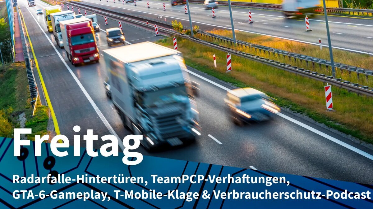 Freitag: Radarfallen mit Sicherheitslücken, TeamPCP-Cyberkriminelle festgenommen